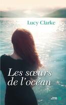 Couverture du livre « Les soeurs de l'océan » de Lucy Clarke aux éditions Presses De La Cite