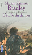 Couverture du livre « La romance de tenebreuse ; l'etoile du danger » de Bradley M Z aux éditions Pocket