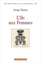 Couverture du livre « L'île aux femmes » de Serge Dunis aux éditions Cnrs