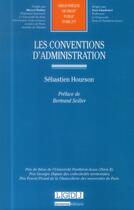 Couverture du livre « Les conventions d'administration » de Sebastien Hourson aux éditions Lgdj