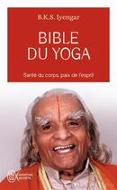 Couverture du livre « Bible du yoga ; santé du corps, paix de l'esprit » de Iyengar/Menuhin aux éditions J'ai Lu