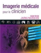 Couverture du livre « Imagerie médicale pour le clinicien » de Lionel Arrive aux éditions Elsevier-masson