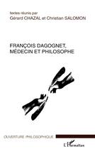 Couverture du livre « Francois dagognet, medecin et philosophe » de Chazal/Salomon aux éditions L'harmattan