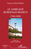 Couverture du livre « Le jumelage Bordeaux-Munich (1964-2008) » de Florence Pacchiano aux éditions L'harmattan