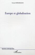 Couverture du livre « Europe et globalisation » de Gerard Kebabdjian aux éditions Editions L'harmattan