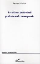 Couverture du livre « Les dérives du football professionnel contemporain » de Bertrand Piraudeau aux éditions L'harmattan