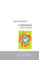 Couverture du livre « L'interstice ; métamorphose » de Mossane Diome aux éditions Le Manuscrit