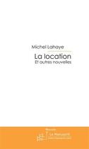 Couverture du livre « La location » de Lahaye-M aux éditions Le Manuscrit