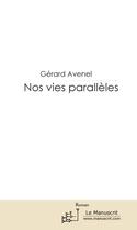 Couverture du livre « Nos vies paralleles » de Avenel Gerard aux éditions Le Manuscrit