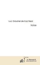 Couverture du livre « Iroise » de Luc Grouhel aux éditions Le Manuscrit