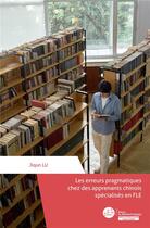 Couverture du livre « Les erreurs pragmatiques chez des apprenants chinois spécialisés en FLE » de Jiqun Lu aux éditions Le Manuscrit