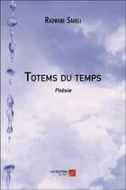 Couverture du livre « Totems du temps » de Radwane Saheli aux éditions Editions Du Net