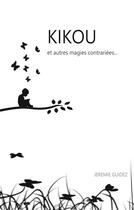 Couverture du livre « Kikou et autres magies contrariees » de Jérémie Guidez aux éditions Books On Demand
