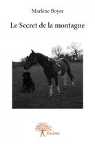 Couverture du livre « Le secret de la montagne » de Marlene Boyer aux éditions Edilivre