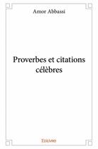 Couverture du livre « Proverbes et citations célèbres » de Amor Abbassi aux éditions Edilivre