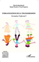 Couverture du livre « L'organisation de la trangression ; formaliser l'informel ? » de Sonny Perseil et Yvon Pesqueux aux éditions Editions L'harmattan