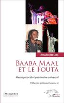 Couverture du livre « Baaba maal et le fouta ; message local et patrimoine universel » de Amadou Ndiaye aux éditions L'harmattan