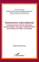 Couverture du livre « Commerce international ; investissements directs étrangers et participation des pays mediterranéens aux chaïnes de valeur mondiales » de  aux éditions L'harmattan