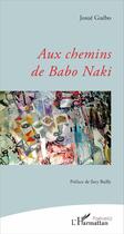 Couverture du livre « Aux chemins de Babo Naki » de Josue Guebo aux éditions L'harmattan