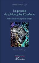 Couverture du livre « La pensée du philosophe Ma Mana ; redynamiser l'imaginaire africain » de Falay Laurent Lwanga aux éditions L'harmattan