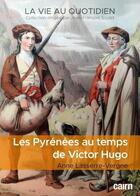 Couverture du livre « Les Pyrénées au temps de Victor Hugo » de Anne Lasserre-Vergne aux éditions Cairn