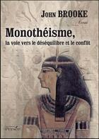 Couverture du livre « Monothéisme, la voie vers le déséquilibre et le conflit » de John Brooke aux éditions Persee