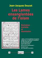 Couverture du livre « Les lames ensanglantées de l'Islam : récitation mortelle et soumission » de Jean-Jacques Doucet aux éditions Dualpha