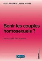 Couverture du livre « Benir les couples homosexuels ? les enjeux du debat entre protestants » de Cuvillier-Nicolas aux éditions Olivetan