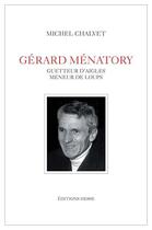 Couverture du livre « Gérard Ménatory, guetteur d'aigles, meneur loups » de Michel Chalvet aux éditions Hesse