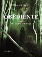 Couverture du livre « Obédiente, t.1 ; des cendres en héritage » de Nicolas Leduc aux éditions Melibee