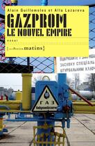 Couverture du livre « Gazprom, le nouvel empire » de Alla Lazareva et Alain Guillemoles aux éditions Les Petits Matins