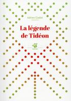 Couverture du livre « La légende de Tidéon » de Adrien Cadot aux éditions Thierry Magnier