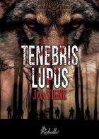 Couverture du livre « Tenebris lupus » de Vigne-J aux éditions Rebelle
