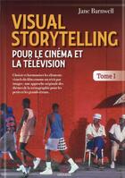 Couverture du livre « Visual storytelling pour le cinéma et la télévision t.1 » de Jane Barnwell aux éditions Gremese