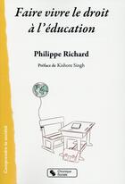 Couverture du livre « Faire vivre le droit à l'éducation » de Philippe Richard aux éditions Chronique Sociale