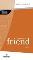 Couverture du livre « Good night friend » de Nicolas Kurtovitch aux éditions Au Vent Des Iles