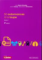 Couverture du livre « 50 ordonnances a la loupe tome 1 4e ed » de Bakir-Khodja Calop aux éditions Moniteur Des Pharmacies