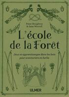 Couverture du livre « L'école de la forêt ; jeux et apprentissages dans les bois pour aventuriers en herbe » de Jane Worroll et Peter Houghton aux éditions Eugen Ulmer