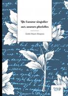 Couverture du livre « De l'amour singulier aux amours plurielles » de Gisele Mayet-Albagnac aux éditions Nombre 7
