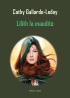 Couverture du livre « Lilith la maudite t.1 » de Cathy Gallardo-Leday aux éditions France Libris