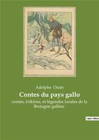 Couverture du livre « Contes du pays gallo : contes, folklore, et lÃ©gendes locales de la Bretagne gallÃ¨se » de Adolphe Orain aux éditions Culturea