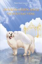 Couverture du livre « Doukos chien-ange : un nouveau venu » de Maura Saint-Laurent aux éditions Hello Editions