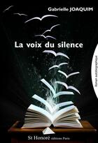 Couverture du livre « La voix du silence » de Joaquim Gabrielle aux éditions Saint Honore Editions