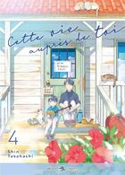 Couverture du livre « Cette vie auprès de toi Tome 4 » de Shin Takahashi aux éditions Delcourt