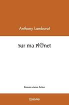 Couverture du livre « Sur ma planet » de Anthony Lamborot aux éditions Edilivre