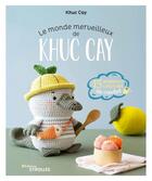 Couverture du livre « Le monde merveilleux de Khuc Cay » de Khuc Cay aux éditions Eyrolles