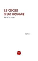 Couverture du livre « Le choix d'un homme » de Remi Touzeau aux éditions Mvo Editions