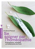 Couverture du livre « Se soigner par l'homéopathie » de Gerard Pacaud aux éditions Marabout