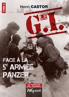 Couverture du livre « Le G.I. face à la 6e armée Panzer t.2 » de Henri Castor aux éditions Weyrich