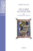 Couverture du livre « Lire la bible au moyen-âge : Essais d'herméneutique médiévale » de Gilbert Dahan aux éditions Droz